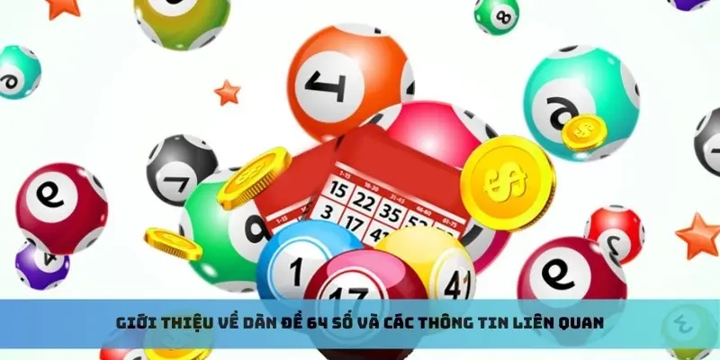 Giới thiệu về dàn đề 64 số và các thông tin liên quan