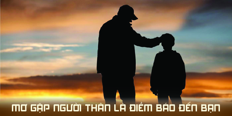 Việc mơ gặp người thân có thể là điềm báo đến bạn 