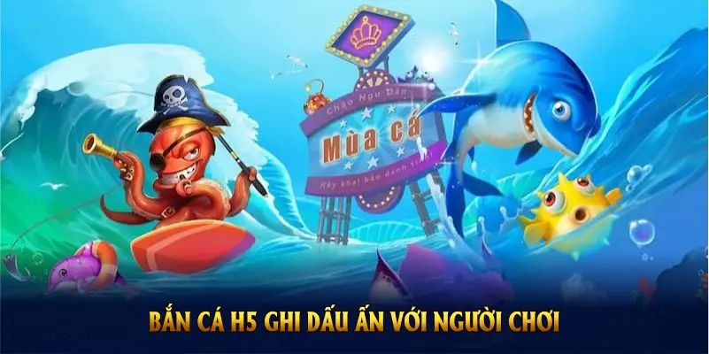 Có nhiều điểm đặc biệt để Bắn Cá H5 ghi dấu ấn với người chơi 